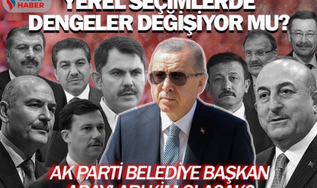 Yerel seçimlerde dengeler değişiyor mu? AK Parti belediye başkan adayları kim olacak?