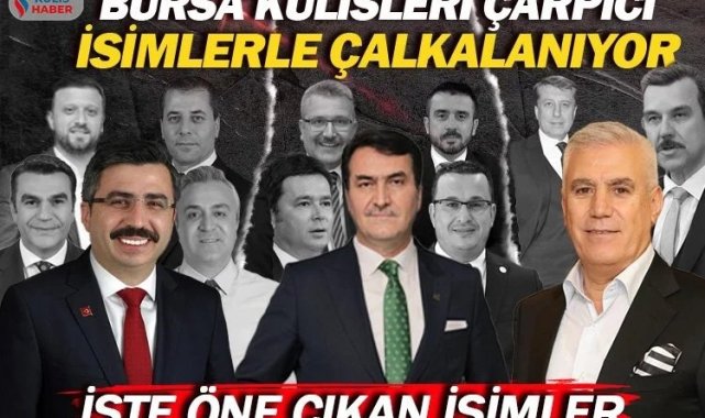 Bursa'nın kimler hangi ilçeden belediye başkan adayı olacak? Kulisler çarpıcı isimlerle çalkalanıyor