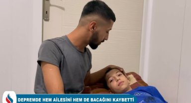 Küçük Yusuf depremde hem ailesini, hem de bacağını kaybetti!