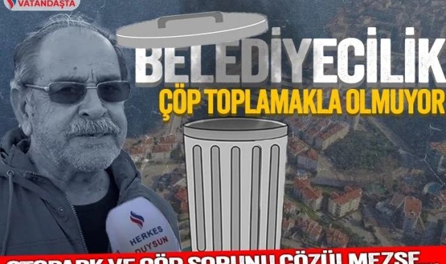 Mudanyalılar belediye başkanından memnun mu? Çöp, otopark ve yol isyanı