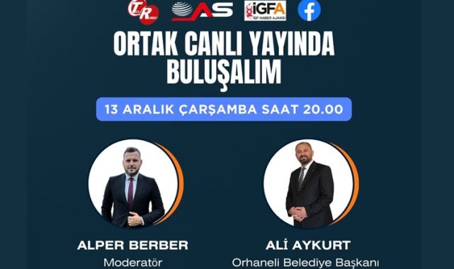 Orhaneli Belediye Başkanı Ali Aykurt ortak canlı yayına konuk oluyor