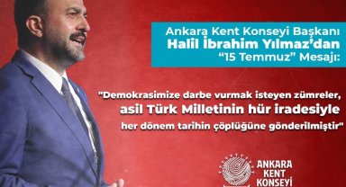 Ankara Kent Konseyi Başkanı Yılmaz'dan '15 Temmuz' mesajı