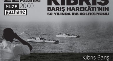 İBB, Kıbrıs Barış Harekâtı'nın 50. yılında anma etkinlikleri düzenliyor