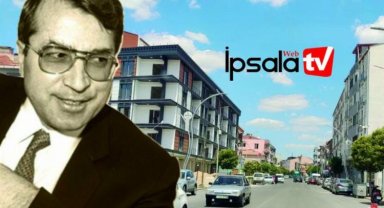 İpsala'da Enez Caddesi, Dr. Sadık Ahmet Caddesi oluyor