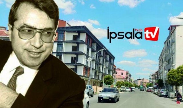 İpsala'da Enez Caddesi, Dr. Sadık Ahmet Caddesi oluyor