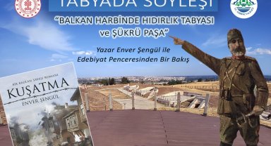 Balkan Harbinde Hıdırlık Tabyası ve Şükrü Paşa söyleşisi