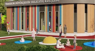 Trabzon'da Belediye Kreşleri projesi başlıyor