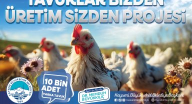 Kayseri Büyükşehir, kırsaldaki kadın üreticilere 10 bin tavuk dağıtacak