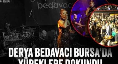 Derya Bedavacı, Bursa'da yüreklere dokundu