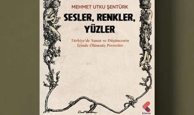 Türkiye'nin sanat hafızasına dokunan kitap: 'Sesler, Renkler, Yüzler' raflarda