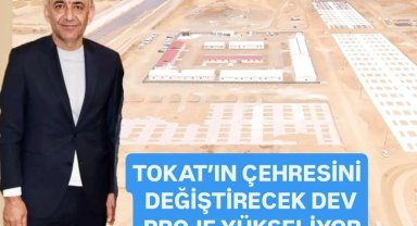 Tokat'ın çehresini değiştirecek dev proje yükseliyor