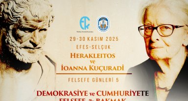 Herakleitos ve İonna Kuçuradi ay sonunda Efes Selçuk'ta