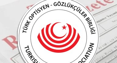 Türk Optisyen-Gözlükçüler Birliği için yeni yönetmelik 'Resmi'leşti
