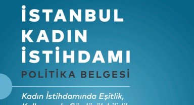 İstanbul Kadın İstihdamı Politika Belgesi yayımlandı