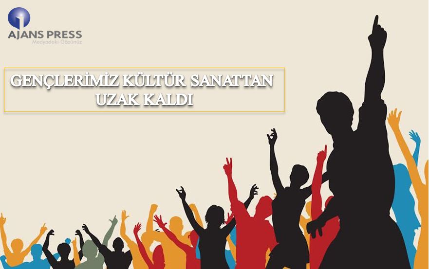 Gençlerimiz Kültür Sanattan Uzak Kaldı