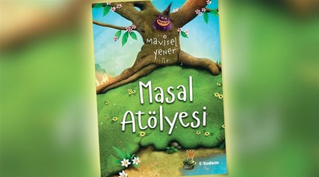 'Mavisel Yener İle Masal Atölyesi' Çocuklar İçin Yayımlandı
