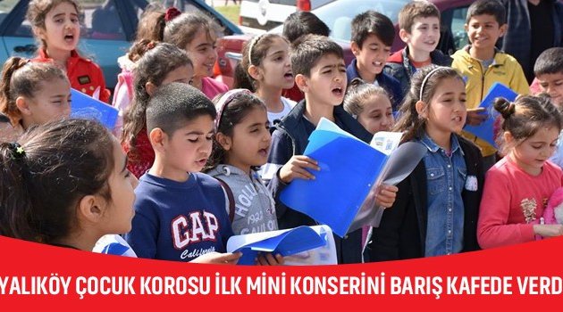 Yalıköy Çocuk Korosu İlk Mini Konserini Barış Kafede Verdi